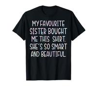 My Favourite Sister Bought Me This Shirt Funny Sibling T-Shirt