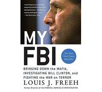 My FBI: Bringing Down the Mafia, Investigating Bill Clinton, and Fighting the War on Terror