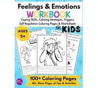 My Feelings and Emotional Regulation Workbook Calming Activities and Coping Strategies for Kids Ages 5+: Self-Regulation Skills Coloring Pages and Worksheets to Help with Anger Management and Anxiety