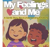 My Feelings and Me (8.5 x 8.5): A Gentle Story About Understanding Emotions