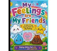 My Feelings Are My Friends: A Calm & Cozy Coloring Book for Big Feelings