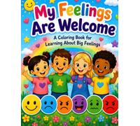 My Feelings Are Welcome: A Coloring Book for Learning About Big Feelings