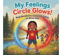 My Feelings Circle Glows!: Understanding Big Emotions and How to Handle Them: 2 (Keep Your Circle Strong! Series)
