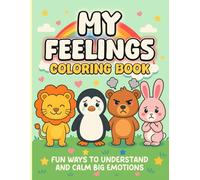 My Feelings Coloring Book: Fun Ways To Understand and Calm Big Emotions (Smiles & Smarts Emotional Learning Series)