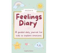 My Feelings Diary: A guided daily journal for kids to explore emotions, build confidence and reflect each day