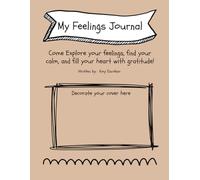 My Feelings Journal: A drawing and writing experience