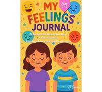 My Feelings Journal: Draw & Write About Your Day! A Kid’s Guide to Emotional Awareness & Mindfulness, Ages 5-8