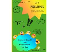 My Feelings Journal: Emotional Growth and Mental Health for Kids