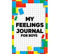My Feelings Journal for Boys: Feelings Journal for Kids - Help Your Child Express Their Emotions Through Writing, Drawing, and Sharing - Reduce ... and Stress - Bright and Bold Building Blocks