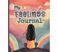 My Feelings Journal: Regulate Emotions & Track Moods, Practice Gratitude, Build Self-Esteem, Daily Prompts, Doodling & Coloring Pages, (Full Color Version).