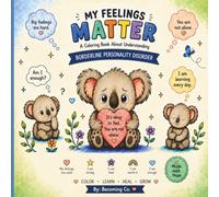 My Feelings Matter: A Coloring Book About Understanding Borderline Personality Disorder (My Feelings Matter Series)