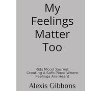 My Feelings Matter Too: Kids Mood Journal