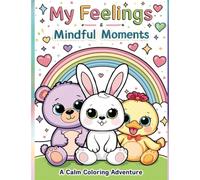 My Feelings & Mindful Moments: A Calm Coloring Adventure