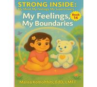 My Feelings, My Boundaries: 14 (Strong Inside: My Mind, My Feelings, My Superpowers)