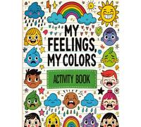 My Feelings, My Colors | Color Your Emotions: A Feelings Activity Coloring Book for Kids