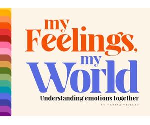 My feelings, My world. Understanding emotions together by Yanina Viollaz: Toddlers book about feelings, strategies for children and parents and ... with cards to discover children emotions.