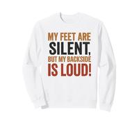 My Feet Are Silent But My Backside Is Loud funny fart walk Sweatshirt