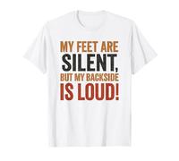 My Feet are Silent But My Backside is Loud Funny Fart Walk T-Shirt