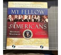 My Fellow Americans: The Most Important Speeches of America's Presidents, from George Washington to Barack Obama