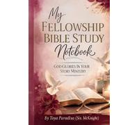My Fellowship Bible Study Notebook: God Glories In Your Story Ministry
