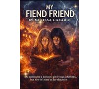 My Fiend Friend: Be careful what you wish for