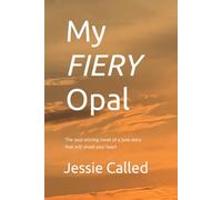 My Fiery Opal: The soul-stirring novel of a love story that will shred your heart