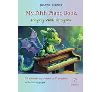 My Fifth Piano Book - Dragons: 20 Elementary Piano Pieces In F Position With Coloring Pages (My Piano Books)