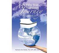 My Fifty Year Nursing Journey: Why On Earth Would Anyone Want To Be A Nurse?