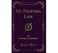 My Fighting Life (Classic Reprint)