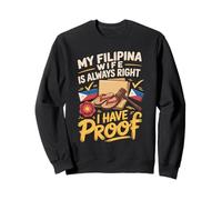 My Filipina Wife Is Always Right I Have Proof Funny Sweatshirt