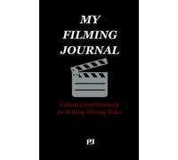 MY FILMING JOURNAL: A Blank Lined Notebook for Writing Filming Notes