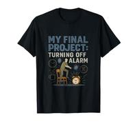 My Final Project Turning Off The Alarm T-Shirt