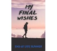 My final wishes. End of life planner: Important imformation when I'm gone, shit you'll need when I'm gone...organizer for elder law