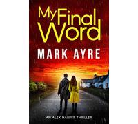 My Final Word: An Alex Harper Mystery Thriller (Alex Harper Thrillers)