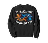 My Financial Plan Buy Fish, Build Zen Funny Investor Sweatshirt