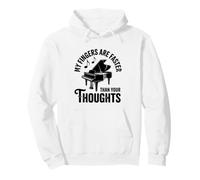 My Fingers Are Faster Than Your Thoughts Funny Piano Pullover Hoodie