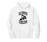 My Fingers Are Faster Than Your Thoughts Pianist Piano Pullover Hoodie