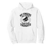 My Fingers Are Faster Than Your Thoughts Piano Player Pullover Hoodie