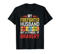 My Firefighter Husband Is Not A Title but a Symbol of Braver T-Shirt