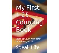 My First 1-25 Counting Book: Learn to Count Numbers 1 to 25 for Ages 3-6
