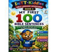 My First 100 Bible Sentences: Simple English-Spanish Sentences for Beginning Readers: 4 (Bible Language Adventures)