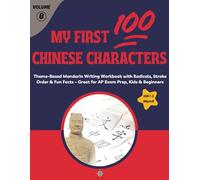 My First 100 Chinese Characters (HSK 1-2) Volume B: Theme-Based Mandarin Writing Workbook with Radicals, Stroke Order & Fun Facts - Great for AP Exam ... Beginners (Chinese Character Mastery Series)