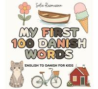 My First 100 Danish Words: English to Danish Picture Book for Kids with Easy Pronunciation | Learn Danish for Children Ages 3 to 7