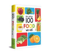 My First 100 Food We Eat: Early Learning Books for Children