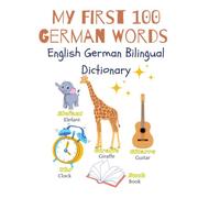 My First 100 German Words: English German Bilingual Dictionary