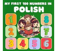My First 100 Numbers in Polish: Bilingual Picture Dictionary of Numbers in Letters , English-Polish for kids and Beginners. (0-100)