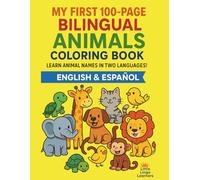 My First 100-Page Bilingual Animals Coloring Book: Learn Animal Names in two languages ! English & Espanol