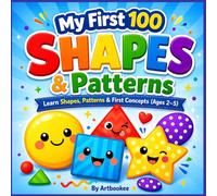 My First 100 Shapes & Patterns: Learn Shapes, Patterns & Early Concepts for Toddlers (Ages 2-5)