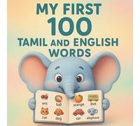 My First 100 Tamil & English Words: A Colorful Bilingual Picture Book for Toddlers & Preschoolers (Ages 1-5)