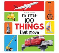 My First 100 - Things that move (paperback): Early Learning Books for Children